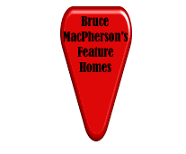 [View Bruce MacPherson's feature homes.]